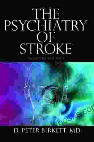 The Psychiatry Of Stroke D Peter Birkett