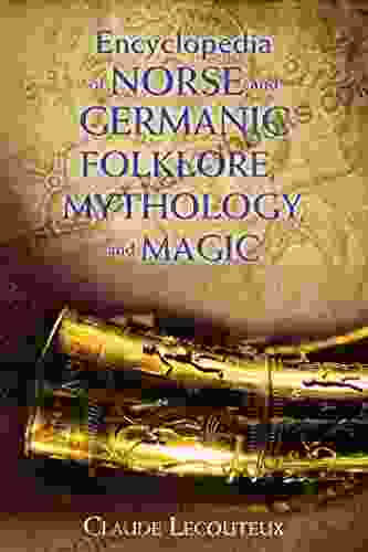 Encyclopedia Of Norse And Germanic Folklore Mythology And Magic