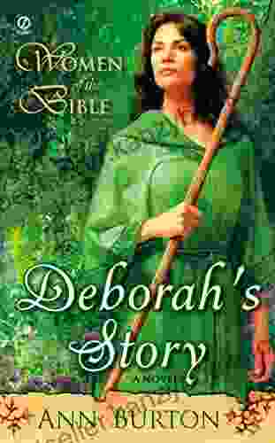 Women Of The Bible: Deborah S Story: A Novel (A Women Of The Bible Novel)