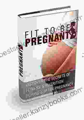 Fit To Be Pregnant: Little Known Secrets To Nutrition Exercise During After Pregnancy