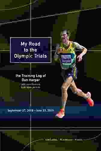 My Road To The Olympic Trials: The Training Log Of Dan Harper