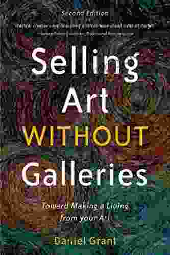 Selling Art Without Galleries: Toward Making A Living From Your Art