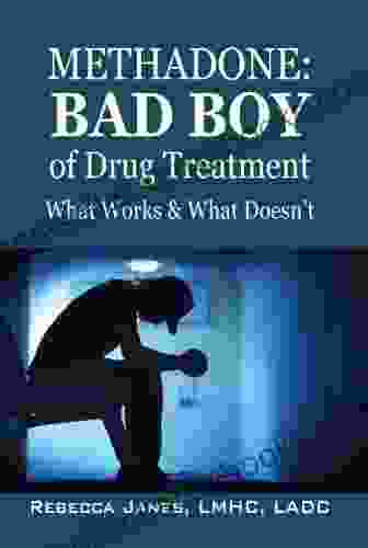 Methadone:Bad Boy Of Drug Treatment: What Works What Doesn T